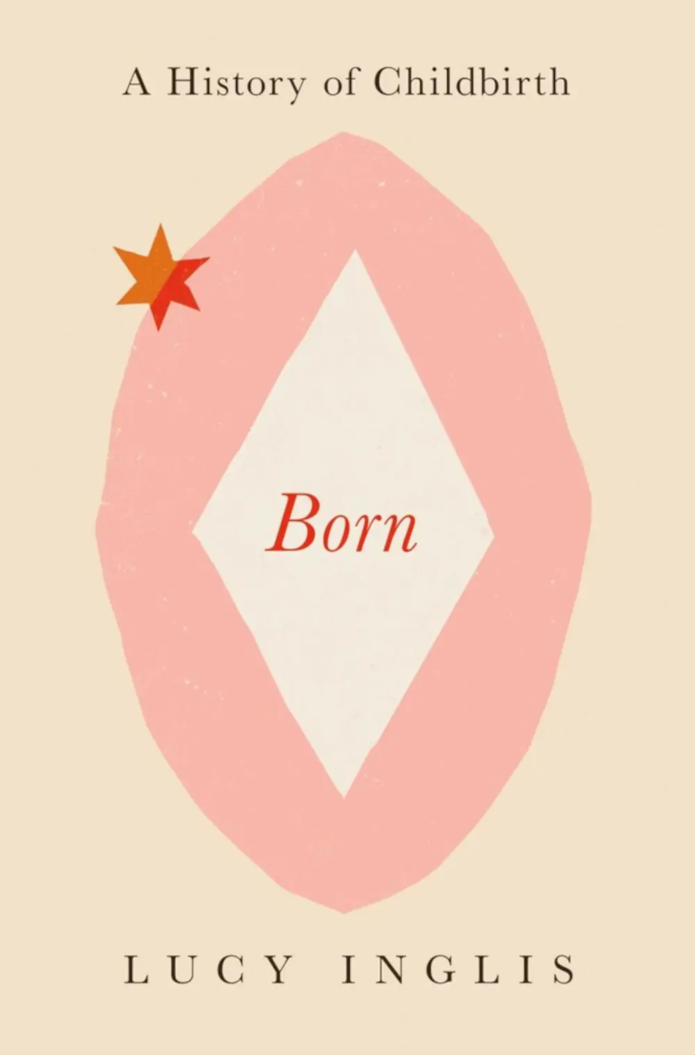 “Born: A History of Childbirth,’’ by Lucy Inglis (Pegasus Books, 336 pages)
